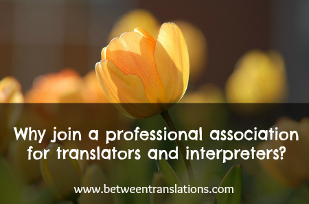Why join a professional association for translators and interpreters?